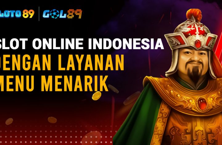 Slot Online Indonesia Dengan Layanan Menu Menarik
